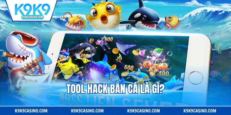 Tool hack bắn cá là gì?